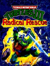 Teenage Mutant Ninja Turtles III Radical Rescue